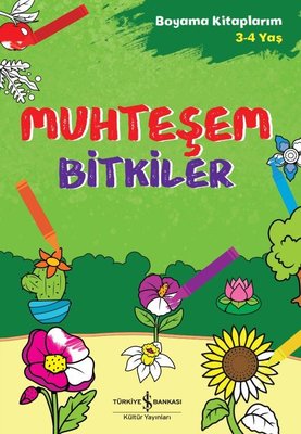 Muhteşem Bitkiler - Boyama Kitaplarım 3-4 Yaş | İş Bankası Kültür Yayınları