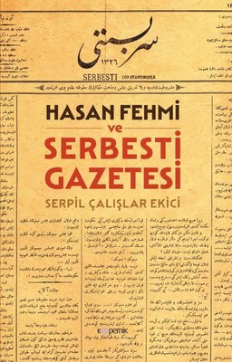 Hasan Fehmi ve Serbesti Gazetesi | Kopernik Kitap