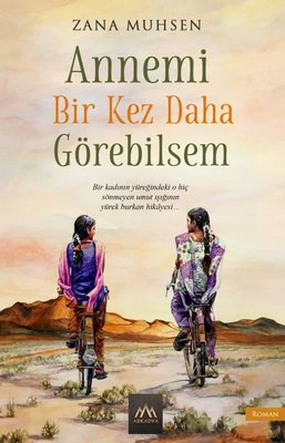 Annemi Bir Kez Daha Görebilsem | Arkadya Yayınları