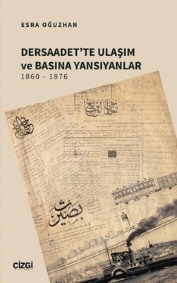 Dersaadet'te Ulaşım ve Basına Yansıyanlar 1860-1876 | Çizgi Kitapevi