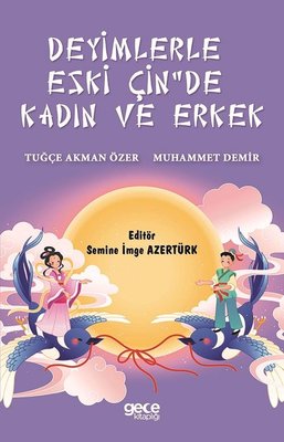 Deyimlerle Eski Çin'de Kadın ve Erkek | Gece Kitaplığı