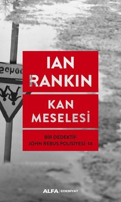 Kan Meselesi-Bir Dedektif John Rebus Polisiyesi 14 | Alfa Yayınları