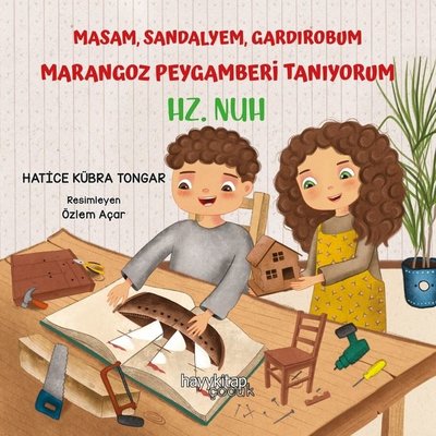 Masam Sandalyem Gardırobum Marangoz Peygamberi Tanıyorum - Hz. Nuh | Hayy Kitap