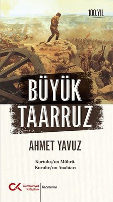 Büyük Taarruz: Kurtuluş'un Mührü Kuruluş'un Anahtarı | Cumhuriyet Kitapları
