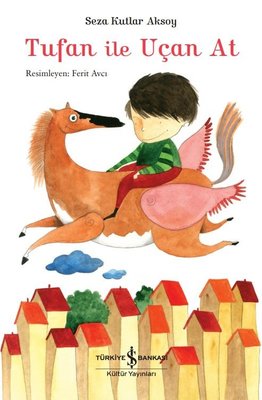 Tufan ile Uçan At | İş Bankası Kültür Yayınları