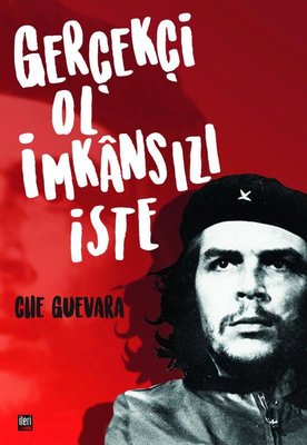 Gerçekçi Ol İmkansızı İste | İleri Yayınları