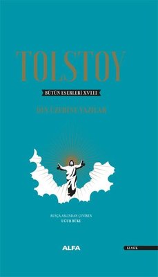 Tolstoy - Bütün Eserleri 18 - Din Üzerine Yazılar 1879-1884 | Alfa Yayınları