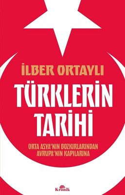 Türklerin Tarihi - Orta Asya'nın Bozkırlarından Avrupa'nın Kapılarına | Kronik Kitap