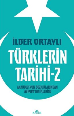 Türklerin Tarihi 2 - Anadolu'nun Bozkırlarından Avrupa'nın İçlerine | Kronik Kitap