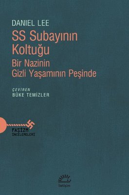 SS Subayının Koltuğu - Bir Nazinin Gizli Yaşamının Peşinde | İletişim Yayınları