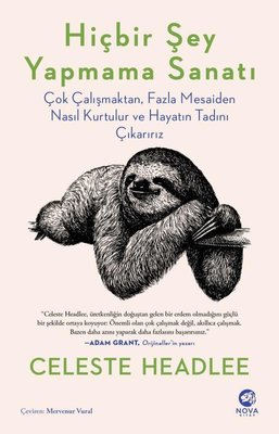Hiçbir Şey Yapmama Sanatı: Çok Çalışmaktan Fazla Mesaiden Nasıl Kurtulur ve Hayatın Tadını Çıkarırız | Nova Kitap