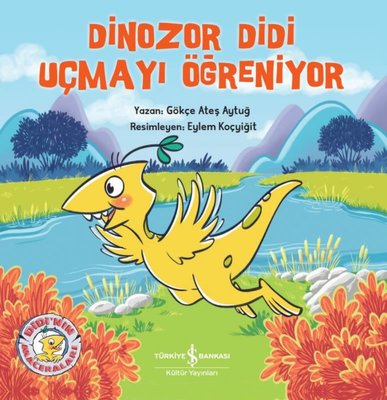 Dinozor Didi Uçmayı Öğreniyor | İş Bankası Kültür Yayınları