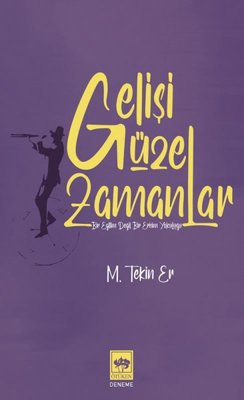 Gelişi Güzel Zamanlar | Ötüken Neşriyat Yayınları