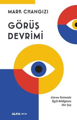 Görüş Devrimi - Görme Yetimizle İlgili Bildiğimiz Her Şey | Alfa Yayınları