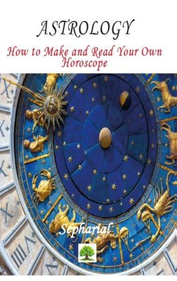 Astrology: How to Make and Read Your Own Horoscope | Platanus Publishing