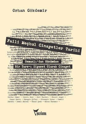 Faili Meçhul Cinayetler Tarihi: Osmanlı'dan Günümüze Bir Tarz-ı Siyaset Olarak Cinayet | Yazılama