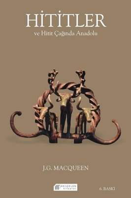 Hititler ve Hitit Çağında Anadolu | Akılçelen Kitaplar