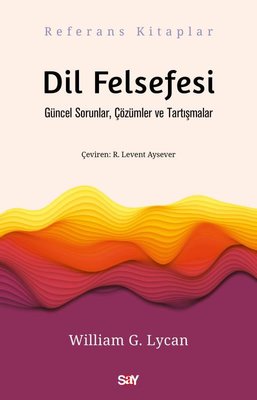 Dil Felsefesi - Güncel Sorunlar Çözumler ve Tartışmalar | Say Yayınları