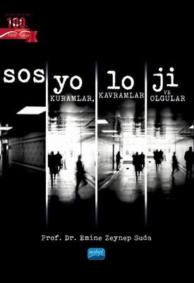 Sosyoloji: Kuramlar Kavramlar ve Olgular | Nobel Akademik Yayıncılık