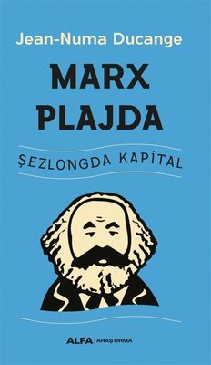 Marx Plajda - Şezlongda Kapital | Alfa Yayınları