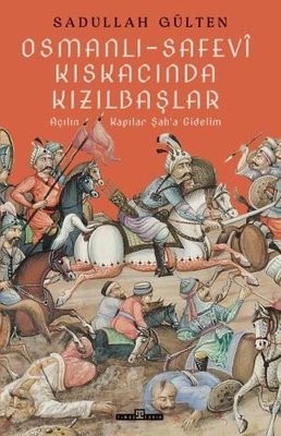 Osmanlı - Safevi Kıskacında Kızılbaşlar | Timaş Yayınları