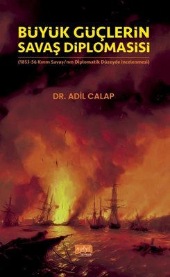 Büyük Güçlerin Savaş Diplomasisi - 1853-56 Kırım Savaşı'nın Diplomatik Düzeyde İncelenmesi | Nobel Bilimsel Eserler