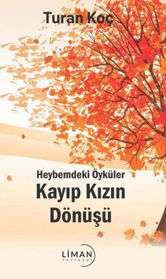 Kayıp Kızın Dönüşü - Heybemdeki Öyküler | Liman Yayınevi