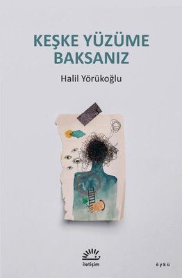 Keşke Yüzüme Baksanız | İletişim Yayınları