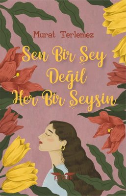 Sen Bir Şey Değil Her Bir Şeysin | Perseus Yayınevi