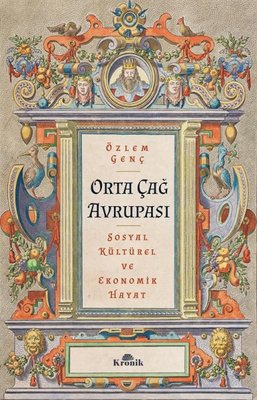 Orta Çağ Avrupası - SosyalKültürel ve Ekonomik Hayat | Kronik Kitap