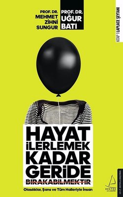 Hayat İlerlemek Kadar Geride Bırakabilmektir | Destek Yayınları