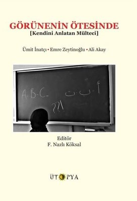 Görünenin Ötesinde - Kendini Anlatan Mülteci | Ütopya Yayınevi
