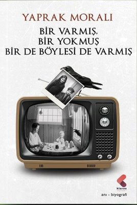Bir Varmış Bir Yokmuş Bir de Böylesi de Varmış | Klaros Yayınları