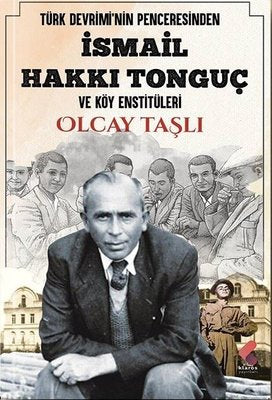 İsmail Hakkı Tonguç ve Köy Enstitüleri - Türk Devrimi'nin Penceresinden | Klaros Yayınları