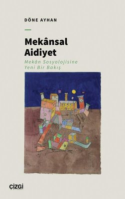 Mekansal Aidiyet - Mekan Sosyolojisine Yeni Bir Bakış | Çizgi Kitapevi