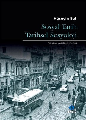 Sosyal Tarih Tarihsel Sosyoloji - Türkiye'deki Görünümleri | Sentez Yayıncılık