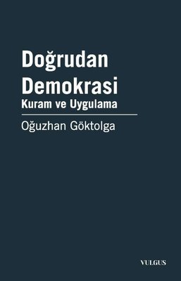 Doğrudan Demokrasi - Kuram ve Uygulama | Vulgus Yayınları