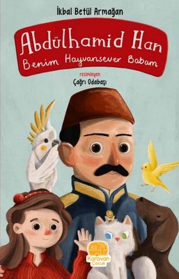 Abdülhamit Han - Benim Hayvansever Babam | Karavan Çocuk
