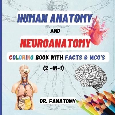 Human Anatomy and Neuroanatomy Coloring Book with Facts & MCQ's (Multiple Choice Questions) | Dr. Fanatomy