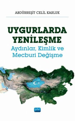 Uygurlarda Yenileşme - Aydınlar Kimlik ve Mecburi Değişme | Nobel Akademik Yayıncılık
