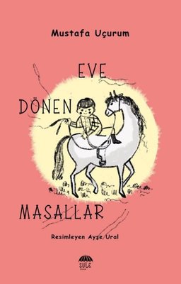 Eve Dönen Masallar | Şule Yayınları