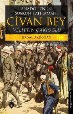 Anadolu'nun Suskun Kahramanı Civan Bey | Dorlion Yayınevi