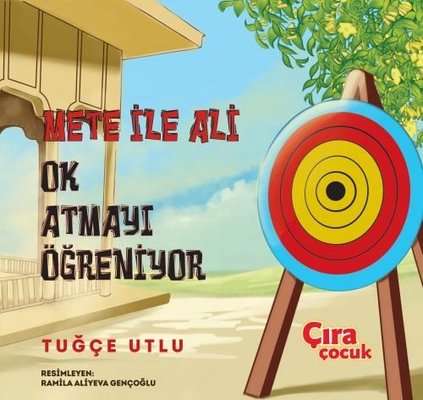 Mete ile Ali Ok Atmayı Öğreniyor | Çıra Çocuk Yayınları