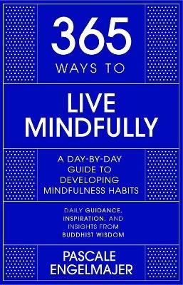 365 Ways to Live Mindfully : A Day-by-day Guide to Mindfulness | John Murray
