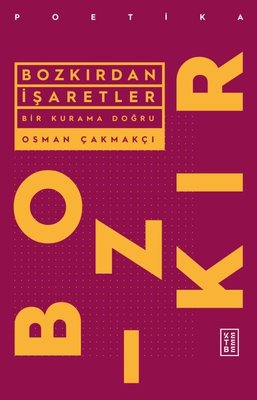 Bozkırdan İşaretler - Bir Kurama Doğru | Ketebe Yayınları