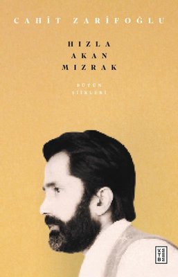 Bütün Şiirleri & Hızla Akan Mızrak | Ketebe Yayınları
