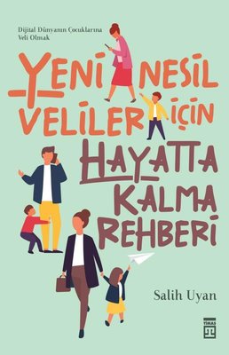 Yeni Nesil Veliler İçin Hayatta Kalma Rehberi | Timaş Yayınları