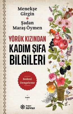 Yörük Kızından Kadim Şifa Bilgileri | Doğan Novus Yayınları