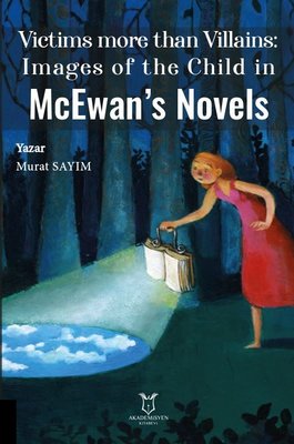 McEwan's Novels - Victims more than Villains: Images of the Child in | Akademisyen Kitabevi