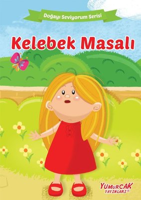 Kelebek Masalı - Doğayı Seviyorum Serisi | Yumurcak Yayınları